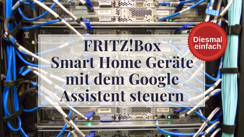 FRITZ!Box Smart Home Geräte mit dem Google Assistent steuern