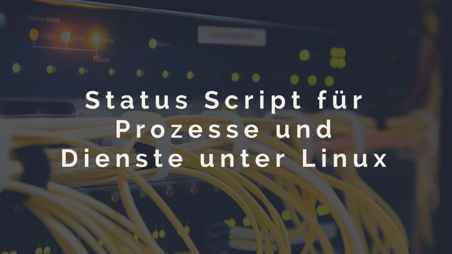 Status Script für Prozesse und Dienste unter Linux