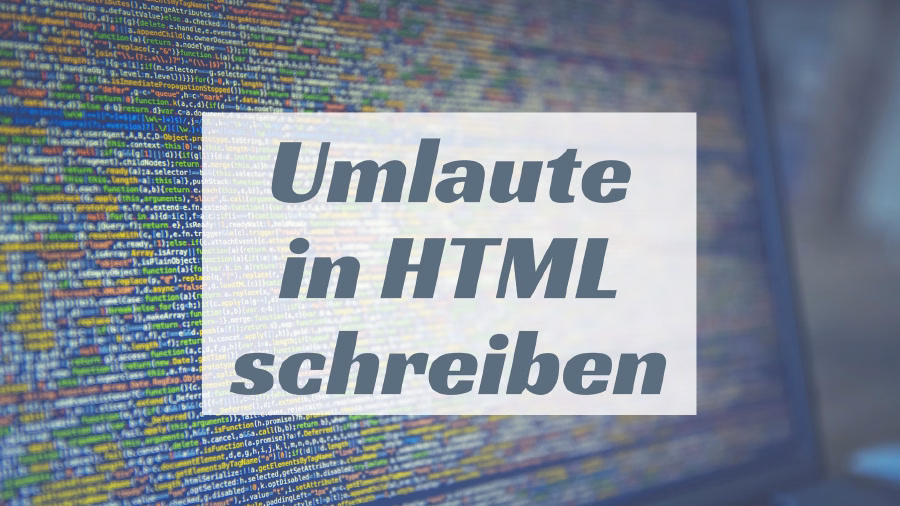 Umlaute in HTML schreiben