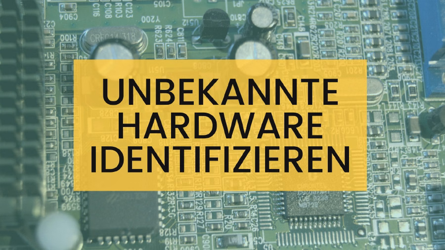 Unbekannte Hardware Identifizieren