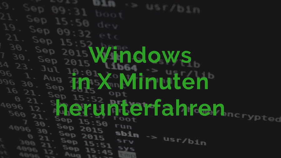 Windows in X Minuten herunterfahren